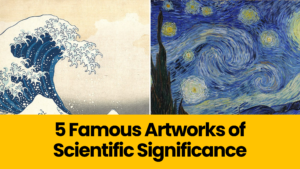 5 Famous Artworks of Scientific Significance