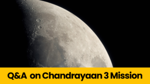 Questions and Answers on Chandrayaan 3 Mission